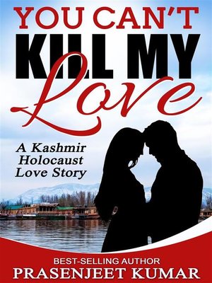 cover image of You Can't Kill My Love--A Kashmir Holocaust Love Story
